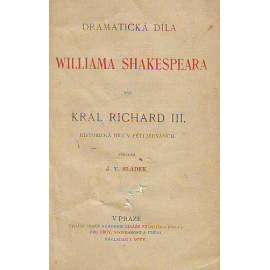 Král Richard III. Historická hra v pěti jednáních (edice: Dramatická hra Williama Shakespeara, sv. XVI.) [divadelní hra]